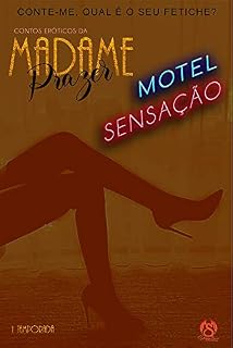 Livro CONTOS ERÓTICOS DA MADAME PRAZER : EPISÓDIO CINCO - MOTEL SENSAÇÃO