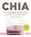 Chia: The Complete Guide to the Ultimate Superfood (Superfoods for Life)
