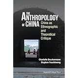 Anthropology Of China, The: China As Ethnographic And Theoretical Critique