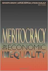 Meritocracy And Economic Inequality Kenneth Arrow Samuel