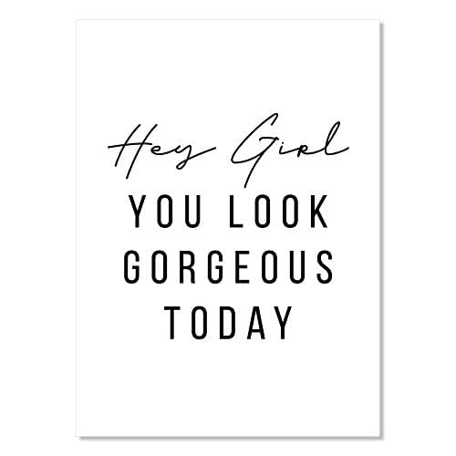 Amazon Com Hey Girl You Look Gorgeous Today Print Unframed Handmade Products