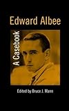 Edward Albee: A Casebook (Casebooks on Modern Dramatists) by Bruce Mann