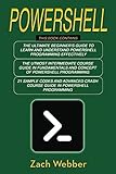Powershell: The Complete 3 Books in 1 for Beginners, Intermediate and 21 Sample Codings and Advance Powershell: The Complete 3 Books in 1 for Beginners, Intermediate and 21 Sample Codings and Advance