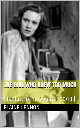 The Girl Who Knew Too Much: Shadow of a Doubt (1943)
