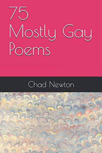 75 Mostly Gay Poems by Chad Newton