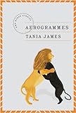 Aerogrammes: and Other Stories by Tania James