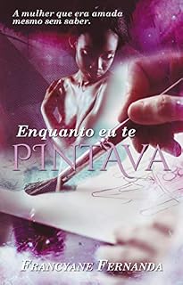Livro Enquanto Eu Te Pintava