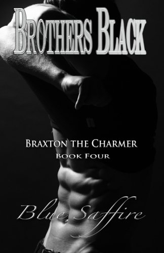 Brothers Black 4: Braxton the Charmer (Brothers Black Series) (Volume 4)