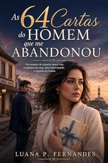 Livro As 64 Cartas do Homem que me Abandonou: Um romance de segunda chance com casamento em crise, amor interrompido e segredos de família