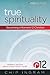 Small Group Study Guide For True Spirituality General Edition By: Chip Ingram - Living On The Edge 2013 Paperback