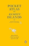 Pocket Atlas of Remote Islands: Fifty Islands I Have Not Visited and Never Will by
