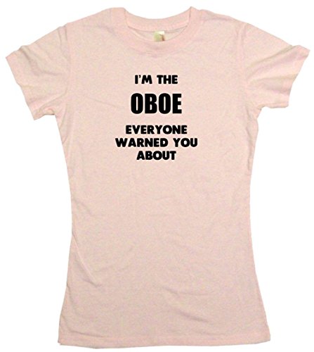 I'm The Oboe Everyone Has Warned You About Women's Babydoll Tee Shirt XL-Pink