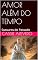 Livro AMOR ALÉM DO TEMPO: Sussuros do Passado