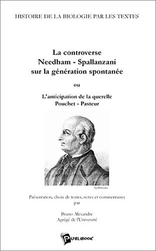 La  controverse Needham-Spallanzani sur la génération spontanée ou L'anticipation de la querelle Pouchet-Pasteur