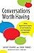 Conversations Worth Having: Using Appreciative Inquiry to Fuel Productive and Meaningful Engagement