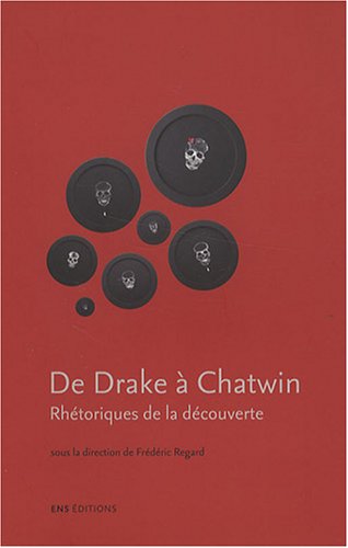 De Drake à Chatwin, rhétoriques de la découverte