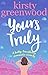 Yours Truly: The perfect laugh out loud romantic comedy by Kirsty Greenwood