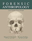 Forensic Anthropology : Case Studies from Europe, Brickley, Megan B. and Ferllini, Roxana, 0398077037