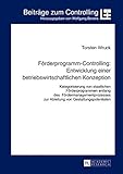 Image de Förderprogramm-Controlling: Entwicklung einer betriebswirtschaftlichen Konzeption: Kategorisierung von staatlichen Förderprogrammen entlang des ...