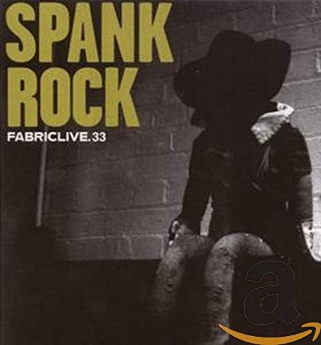 FABRICLIVE33: Spank Rock