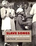 Slave Songs of the Georgia Sea Islands (Brown Thrasher Books Ser.) by 