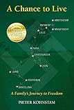 A CHANCE TO LIVE: A Family's Journey to Freedom by 