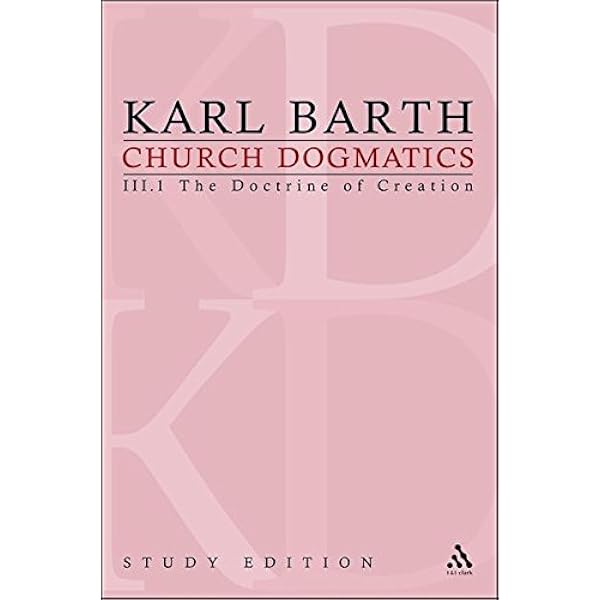 Church Dogmatics Vol 3 1 Sections 40 42 The Doctrine Of Creation Study Edition 13 Barth Karl 9780567196637 Amazon Com Books
