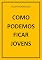 Livro COMO PODEMOS FICAR JOVENS