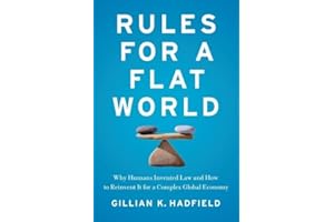 Rules for a Flat World: Why Humans Invented Law and How to Reinvent It for a Complex Global Economy
