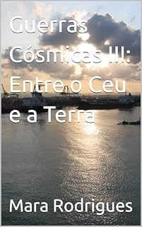 Livro Guerras Cósmicas III: Entre o Ceu e a Terra