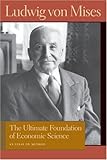 The Ultimate Foundation of Economic Science: An Essay on Method (Liberty Fund Library of the Works of Ludwig von Mises)