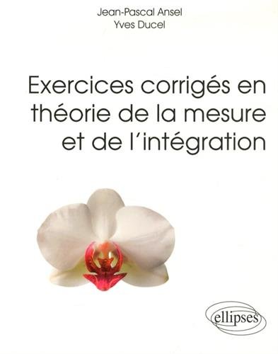 Exercices corrigés en théorie de la mesure et de l'intégration
