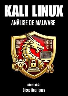 Livro KALI LINUX ANÁLISE DE MALWARE: Conteúdo Essencial para Estudantes e Profissionais