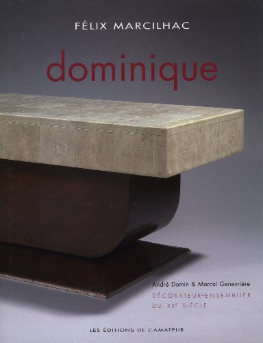 Dominique : Décorateur - ensemblier du XXe siècle by Félix Marcilhac (Paperback)