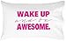 Oh, Susannah Wake Up And Be Awesome Pillow Case PINK (20 x 30