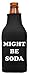 Funny Guy Mugs Might Be Soda Collapsible Neoprene Bottle Coolie - Drink Cooler