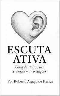 Livro Escuta Ativa - Guia de Bolso para Transformar Relações