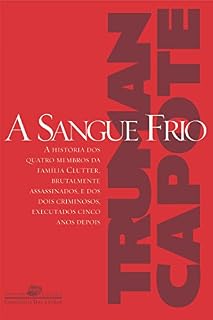 Livro A sangue frio: Relato verdadeiro de um homicídio múltiplo e suas conseqüências (Coleção Jornalismo Literário)