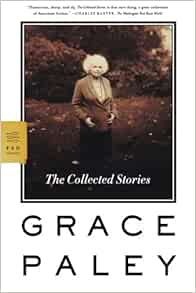 The Collected Stories Fsg Classics Paley Grace 9780374530280 Amazon Com Books