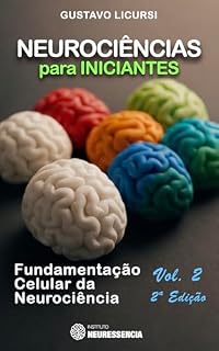 Livro Neurociências para iniciantes: Fundamentação celular da neurociência (Neurociência para iniciantes Livro 2)