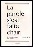 La parole s'est faite chair : Un protestant embrasse la foi catholique by 