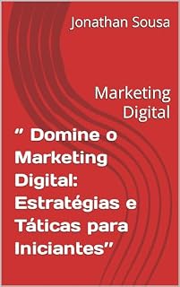 Livro ‘’ Domine o Marketing Digital: Estratégias e Táticas para Iniciantes’’: Marketing Digital