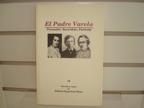 El Padre Varela: Pensador, Sacerdote, Patriota