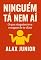 Livro NINGUÉM TÁ NEM AÍ: O que ninguém teve coragem de te dizer