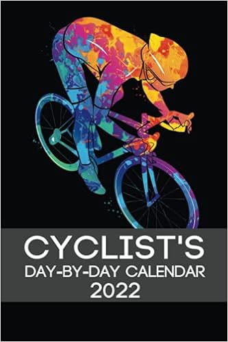 Pro Cycling Calendar 2022 Cyclist's Day-By-Day Calendar 2022: Cycling Calendar 2022 Logbook  Day-By-Day Journal Record Tracker Book Planner: Malmberg, Eric:  9798487001986: Amazon.com: Books