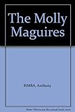 Front cover for the book The Molly Maguires by Anthony Bimba