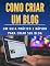 Livro Como criar um blog: Um guia prático e rápido para criar seu blog (Marketing Digital: Guia Prático para o Sucesso Online)