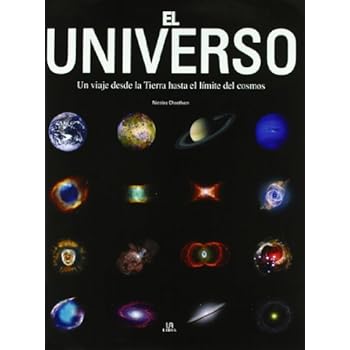 El universo. Un viaje desde la tierra al cosmos El universo. Un viaje desde la tierra al cosmos