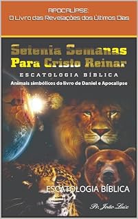 Livro SETENTA SEMANAS PARA CRISTO REINAR: ESCATOLOGIA BÍBLICA