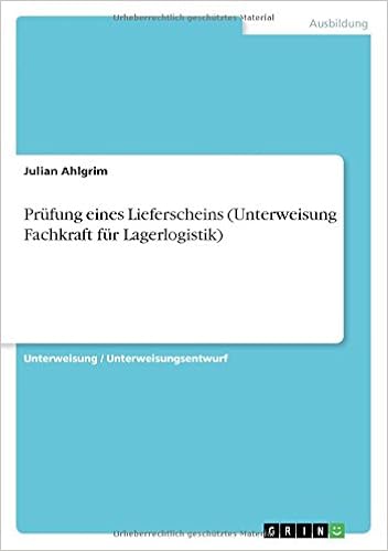 Prufung Eines Lieferscheins Unterweisung Fachkraft Fur Lagerlogistik Ahlgrim Julian Amazon De Bucher